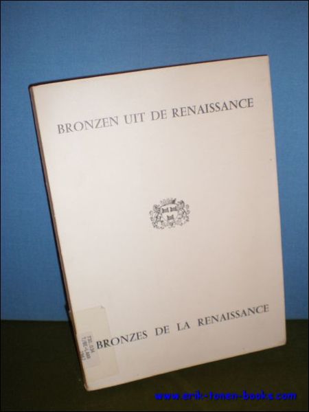 BRONZEN UIT DE RENAISSANCE VAN DONATELLO TOT FRANS DUQUESNOY BEHOREND …