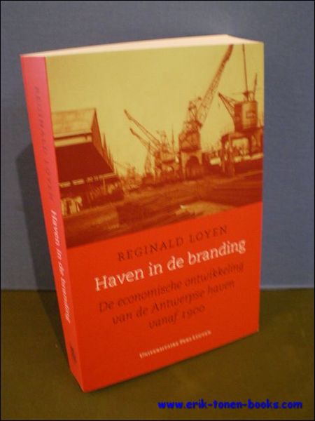 HAVEN IN DE BRANDING. DE ECONOMISCHE ONTWIKKELING VAN DE ANTWERPSE …