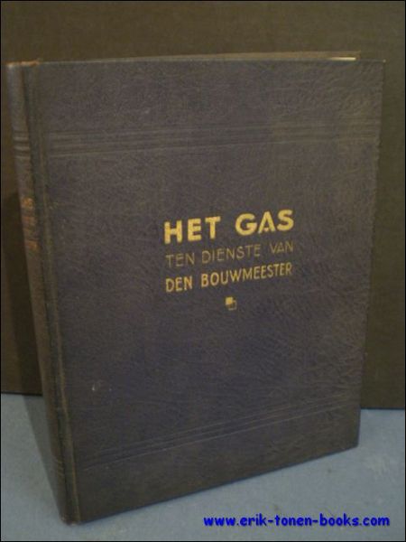 HET GAS TEN DIENSTE VAN DEN BOUWMEESTER. ENKELE VERWEZENLIJKINGEN OP …