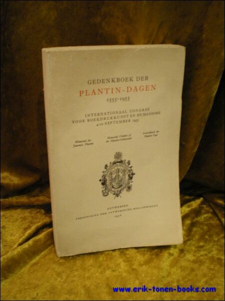 GEDENKBOEK DER PLANTIN-DAGEN 1555-1955. INTERNATIONAAL CONGRES VOOR BOEKDRUKKUNST EN HUMANISME …