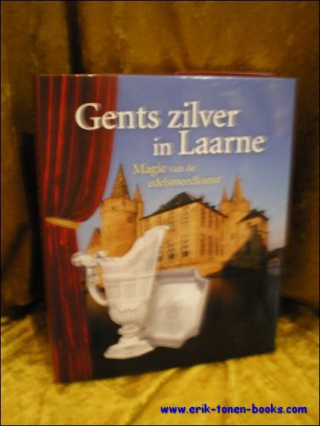 Gents zilver in Laarne, Magie van de edelsmeedkunst. L'histoire de …