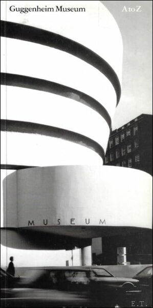 GUGGENHEIM MUSEUM : A TO Z.