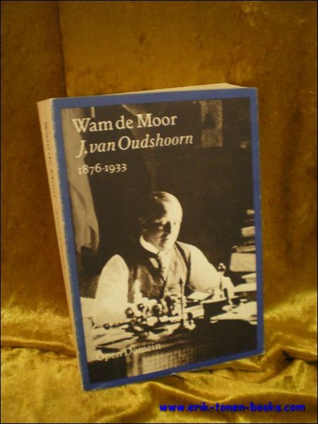 J. VAN OUDSHOORN 1876-1933. BIOGRAFIE VAN DE AMBTENAAR-SCHRIJVER J.K. FEIJLBRIEF. …