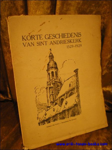 KORTE GESCHIEDENIS VAN SINT ANDRIESKERK 1529 - 1929.