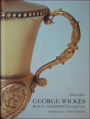 GEORGE WICKES 1698 - 1761 ROYAL GOLDSMITH,