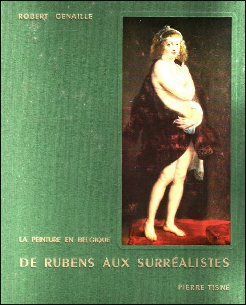 LA PEINTURE EN BELGIQUE DE RUBENS AUX SURREALISTES.