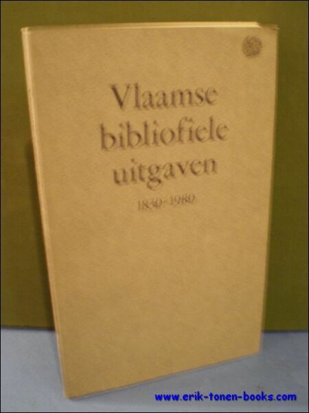 VLAAMSE BIBLIOFIELE UITGAVEN 1830-1980. NEDERLANDSE LETTERKUNDE IN BELGIE. TENTOONSTELLINGSCATALOGUS,