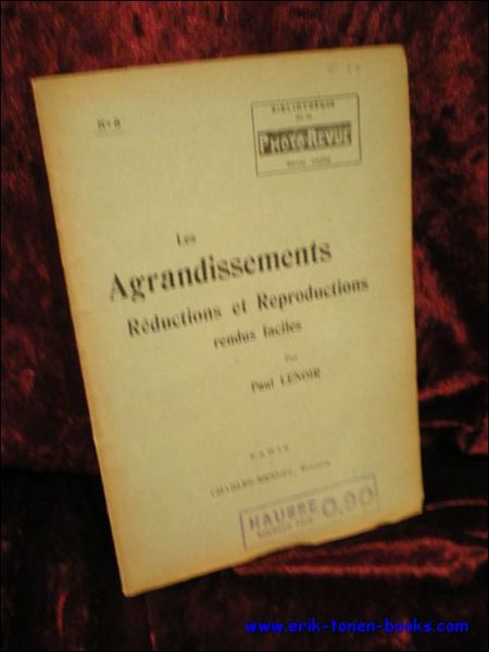 LES AGRANDISSEMENTS. REDUCTIONS ET REPRODUCTIONS RENDUS FACILES,