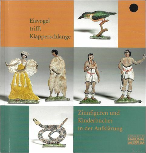 Eisvogle trifft Klapperschlange, zinnfiguren und Kinderbucher in der Aufkarung