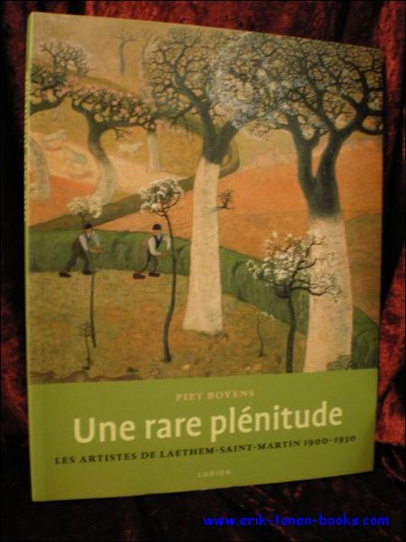 UNE RARE PLENITUDE. LES ARTISTES DE LAETHEM-SAINT-MARTIN 1900-1930,