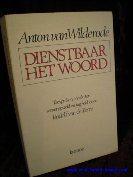 ANTON VAN WILDERODE. DIENSTBAAR HET WOORD. TOESPRAKEN EN TEKSTEN.