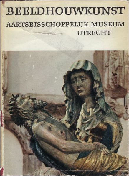 BEELDHOUWKUNST AARTSBISSCHOPPELIJK MUSEUM UTRECHT.