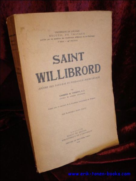SAINT WILLIBRORD APOTRE DES PAYS-BAS ET FONDATEUR D'ECHTERNACH,