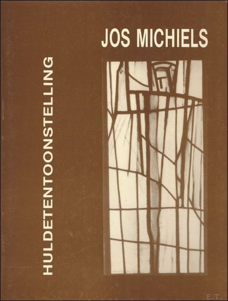 HULDETENTOONSTELLING JOS MICHIELS.