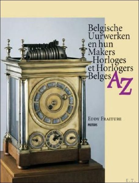Horloges et horlogers belges AZ / Belgische uurwerken en hun …