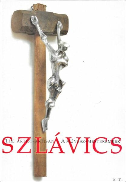 Laszlo Szlavics, the artist - artisan 1927-1991