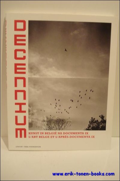 DECENNIUM. KUNST IN BELGIE NA DOCUMENTA IX. L'ART BELGE ET …