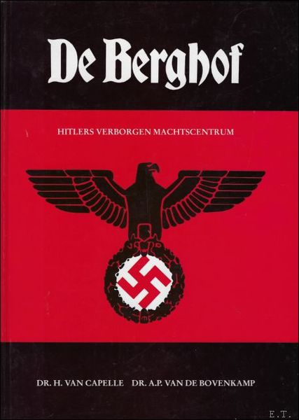 DE BERGHOF. HITLERS VERBORGEN MACHTSCENTRUM,