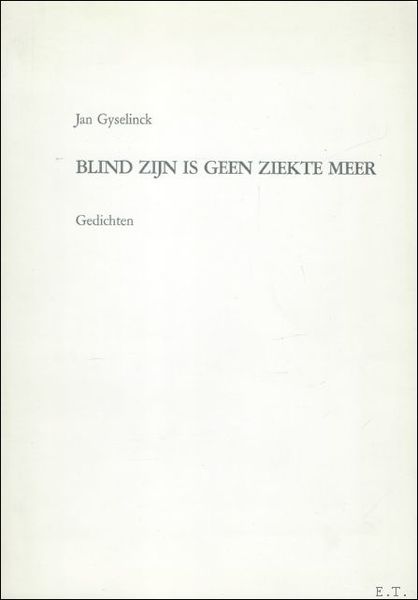 BLIND ZIJN IS GEEN ZIEKTE MEER. Gedichten.