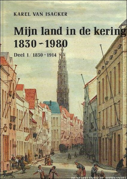MIJN LAND IN DE KERING 1830 - 1980. DEEL 1 …