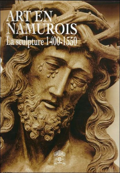 ART EN NAMUROIS. LA SCULPTURE 1400-1500.