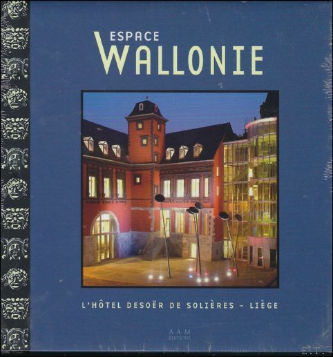 ESPACE WALLONIE. L'HOTEL DESOER DE SOLIERES LIEGE,