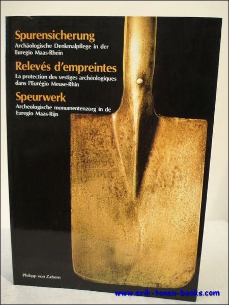 Spurensicherung Archaologische Denkmalpflege in der Euregio Maas-Rhein Releves d'empreintes La …