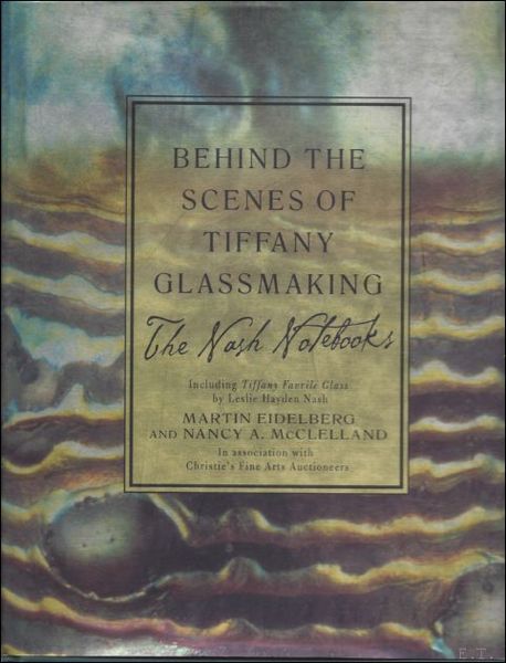 BEHIND THE SCENES OF TIFFANY GLASSMAKING. THE NASH NOTEBOOKS.