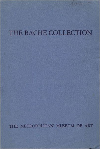 THE BACHE COLLECTION. A CATALOGUE OF PAINTINGS IN THE BACHE …