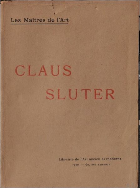 CLAUS SLUTER ET LA SCULPTURE BOURGUIGNONNE AU XVe SIECLE,