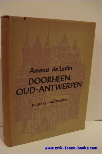 DOORHEEN OUD-ANTWERPEN. GIDS EN INVENTARIS VAN HET HEDENDAAGSCHE OUD-ANTWERPEN.