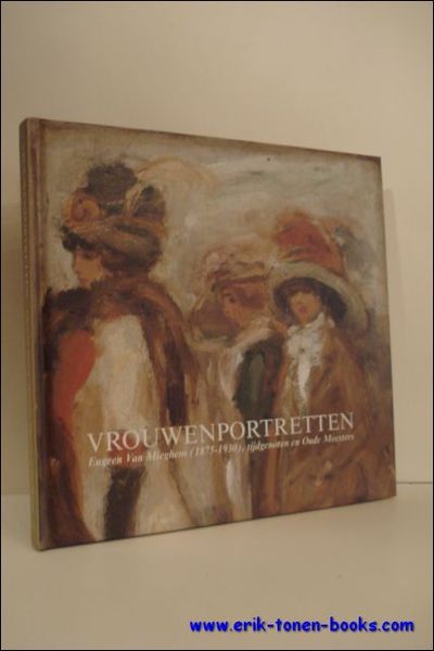 VROUWENPORTRETTEN. EUGEEN VAN MIEGHEM ( 1875 - 1930 ), CONTEMPORAINS …