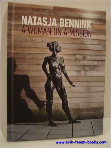 Natasja Bennink. A woman on a mission 1999-2009