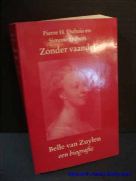 ZONDER VAANDEL. BELLE VAN ZUYLEN. EEN BIOGRAFIE,