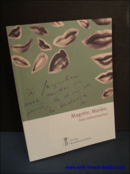 MAGRITTE, MARIEN, HAAR ZIELSVERWANTEN. Magritte, Marien, haar zielsverwanten
