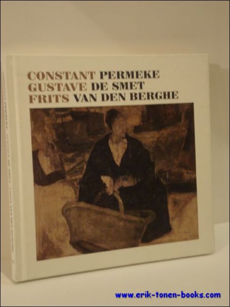 Constant Permeke, Gustave De Smet, Frits Van den Berghe.