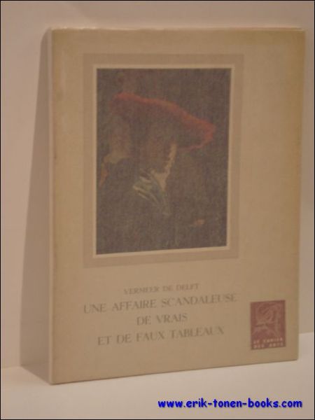 VERMEER DE DELFT. UNE AFFAIRE SCANDALEUSE DE VRAIS ET DE …