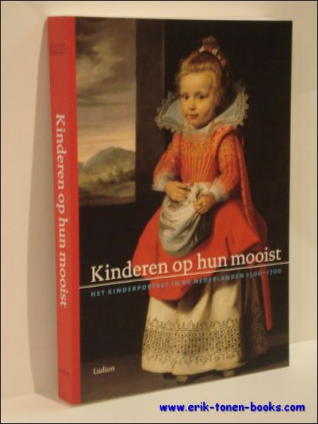Kinderen op hun mooist. Het kinderportret in de Nederlanden 1500-1700