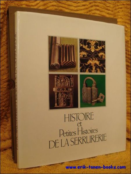 HISTOIRE ET PETITES HISTOIRES DE LA SERRURERIE.