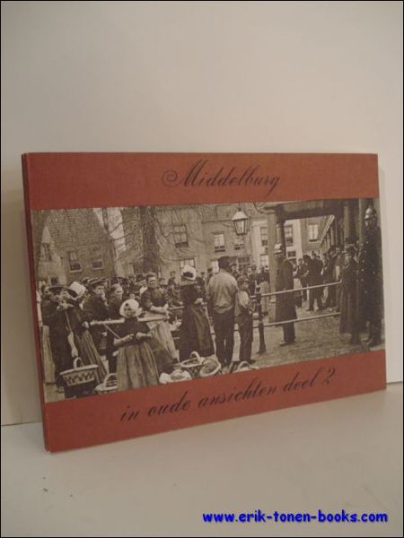 MIDDELBURG IN OUDE ANSICHTEN DEEL 2,