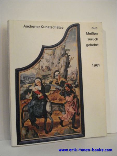 AACHENER KUNSTSCHATZE AUS MEISSEN ZURUCKGEKEHRT,