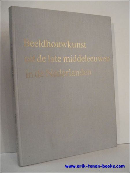 BEELDHOUWKUNST UIT DE LATE MIDDELEEUWEN IN DE NEDERLANDEN.