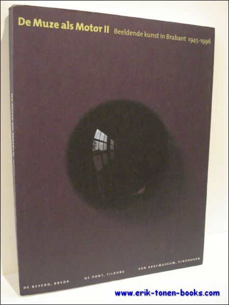 DE MUZE ALS MOTOR II: Beeldende Kunst in Brabant, 1945-1996
