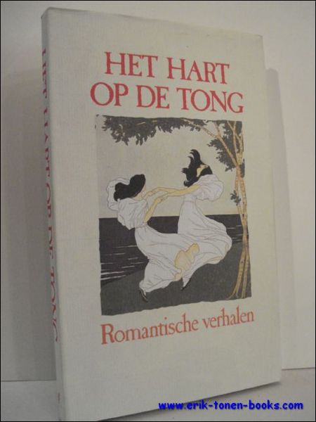 HET HART OP DE TONG. ROMANTISCHE VERHALEN UIT DE 19de …