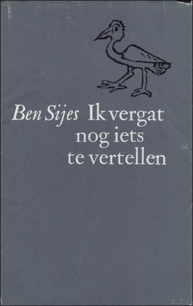 IK VERGAT NOG IETS TE VERTELLEN.