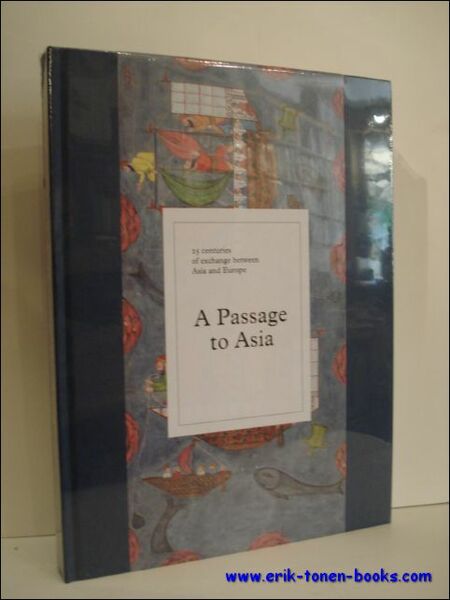 PASSAGE TO ASIA. 25 CENTURIES OF EXCHANGE BETWEEN ASIA AND …