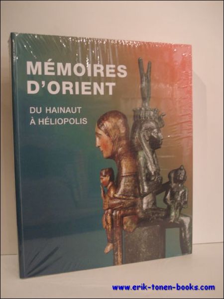 MEMOIRES D'ORIENT. DU HAINAUT A HELIOPOLIS,