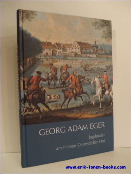 GEORG ADAM EGER. JAGDMALER AM HESSEN-DARMSTADTER HOF,