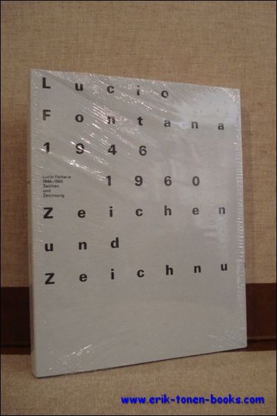 LUCIO FONTANA 1946-1960. ZEICHEN UND ZEICHNUNGEN,