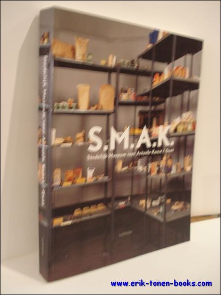 S.M.A.K. STEDELIJK MUSEUM VOOR ACTUELE KUNST / GENT. DE VERZAMELING,